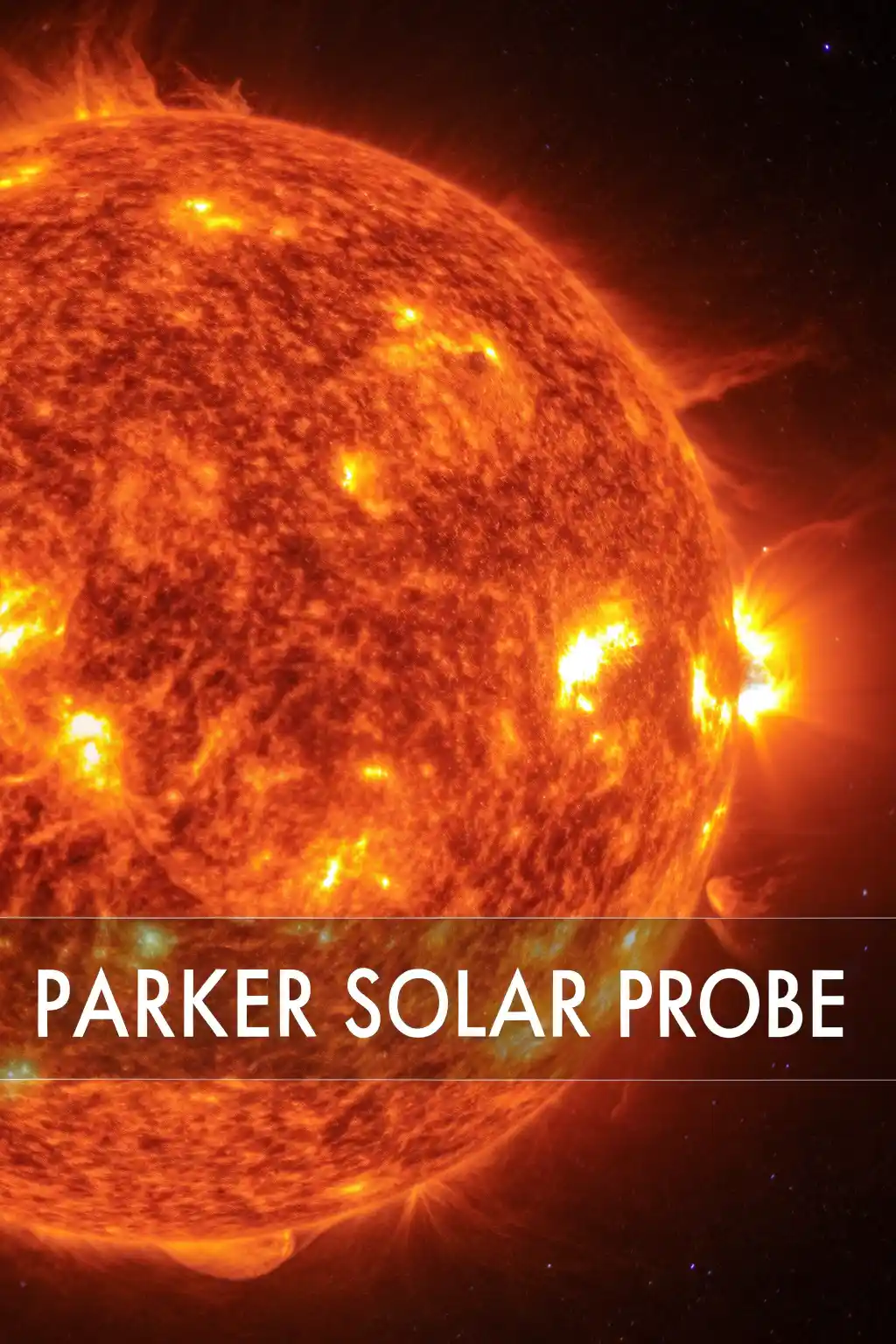 Parker Solar Probe A New Era in Sun Exploration Parker Solar Probe A New Era in Sun Exploration